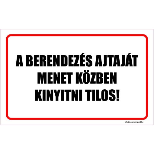 A berendezés ajtaját menet közben kinyitni tilos!