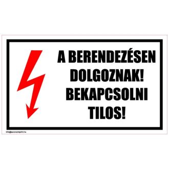   A berendezésen dolgoznak! Bekapcsolni tilos! - öntapadós 100x60