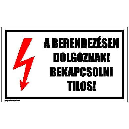 A berendezésen dolgoznak! Bekapcsolni tilos!