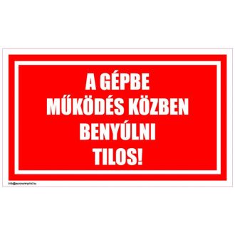   A gépbe működés közben benyúlni tilos! - öntapadós 100x60