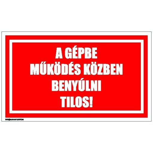 A gépbe működés közben benyúlni tilos!