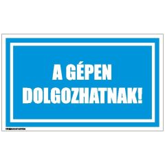 A gépen dolgozhatnak!