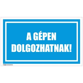 A gépen dolgozhatnak! - öntapadós 100x60