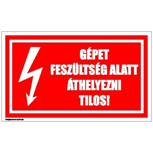 A gépet feszültség alatt áthelyezni tilos!