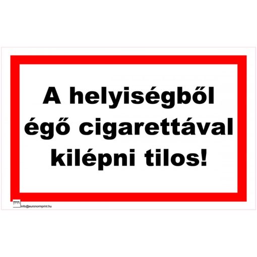 A helyiségből égő cigarettával kilépni tilos!