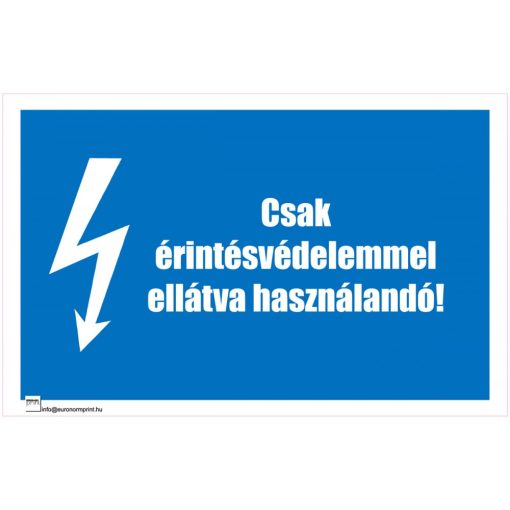 Csak érintésvédelemmel ellátva használandó!