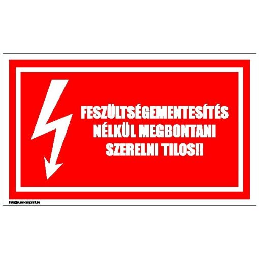 Feszültségmentesítés nélkül megbontani, szerelni tilos!