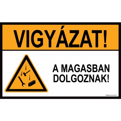 Vigyázat! A magasban dolgoznak!