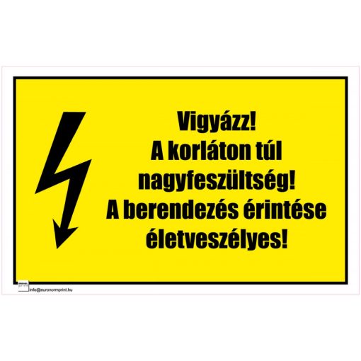 Vigyázz! A korláton túl nagyfeszültség! A berendezés érintése életveszélyes!