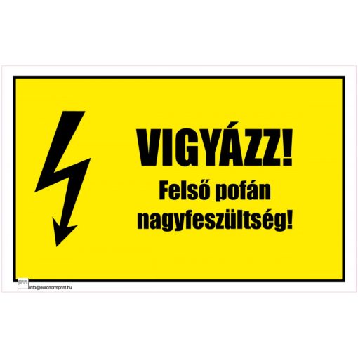 Vigyázz! Felső pofán nagyfeszültség!